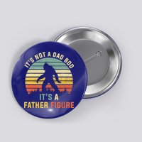 Its Not A Dad Bod Its A Father Figure, Dad Bod Father Figure Button