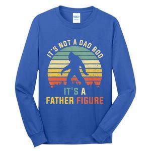 Its Not A Dad Bod Its A Father Figure, Dad Bod Father Figure Tall Long Sleeve T-Shirt