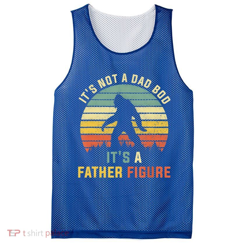 Its Not A Dad Bod Its A Father Figure, Dad Bod Father Figure Mesh Reversible Basketball Jersey Tank
