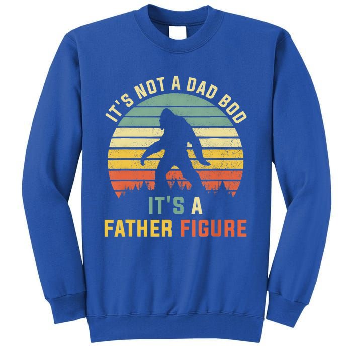 Its Not A Dad Bod Its A Father Figure, Dad Bod Father Figure Tall Sweatshirt