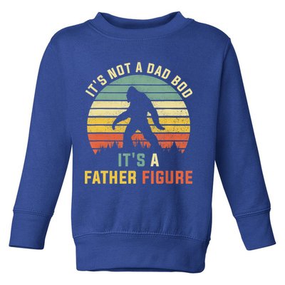 Its Not A Dad Bod Its A Father Figure, Dad Bod Father Figure Toddler Sweatshirt
