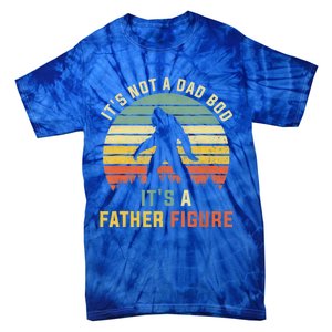 Its Not A Dad Bod Its A Father Figure, Dad Bod Father Figure Tie-Dye T-Shirt