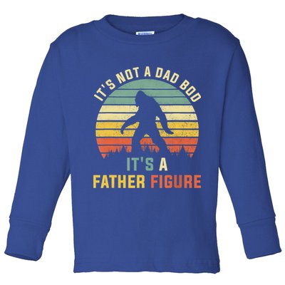 Its Not A Dad Bod Its A Father Figure, Dad Bod Father Figure Toddler Long Sleeve Shirt