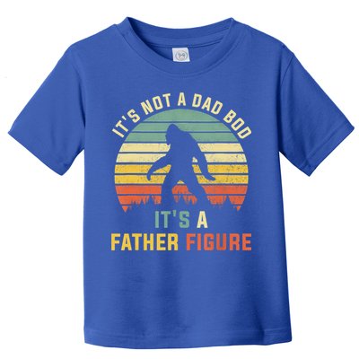 Its Not A Dad Bod Its A Father Figure, Dad Bod Father Figure Toddler T-Shirt