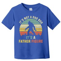 Its Not A Dad Bod Its A Father Figure, Dad Bod Father Figure Toddler T-Shirt