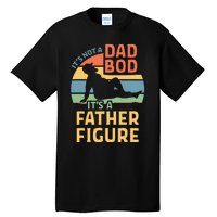 ItS Not A Dad Bod ItS A Father Figure Tall T-Shirt