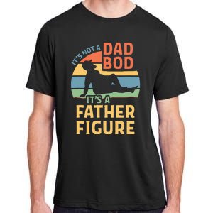 ItS Not A Dad Bod ItS A Father Figure Adult ChromaSoft Performance T-Shirt