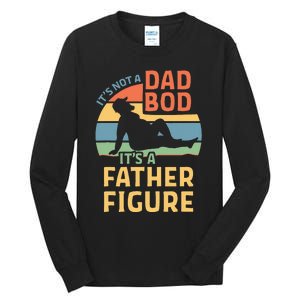 ItS Not A Dad Bod ItS A Father Figure Tall Long Sleeve T-Shirt