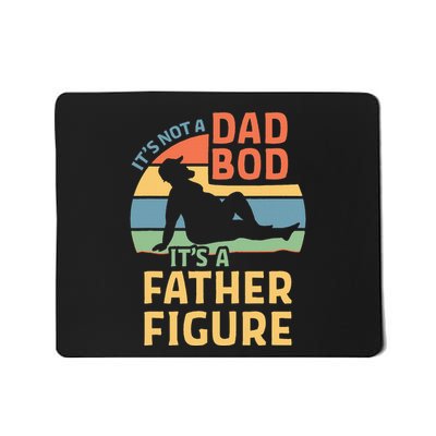 ItS Not A Dad Bod ItS A Father Figure Mousepad