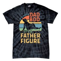 ItS Not A Dad Bod ItS A Father Figure Tie-Dye T-Shirt