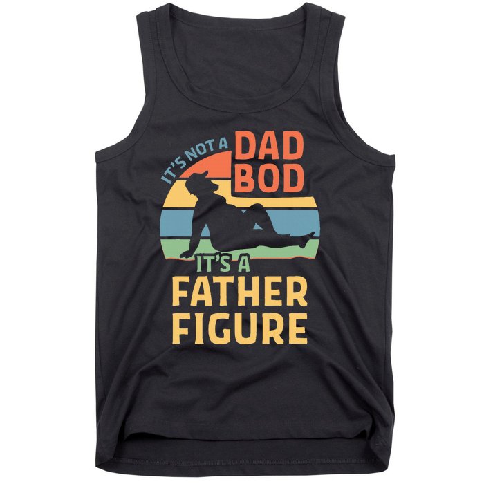 ItS Not A Dad Bod ItS A Father Figure Tank Top