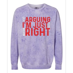 Im Not Arguing Im Right Colorblast Crewneck Sweatshirt