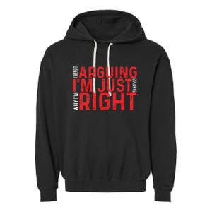 Im Not Arguing Im Right Garment-Dyed Fleece Hoodie