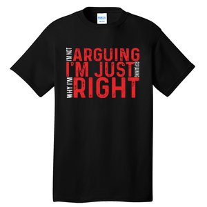 Im Not Arguing Im Right Tall T-Shirt