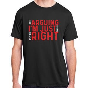 Im Not Arguing Im Right Adult ChromaSoft Performance T-Shirt