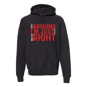 Im Not Arguing Im Right Premium Hoodie