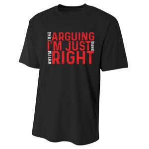 Im Not Arguing Im Right Performance Sprint T-Shirt