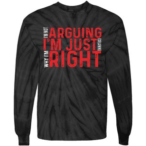 Im Not Arguing Im Right Tie-Dye Long Sleeve Shirt