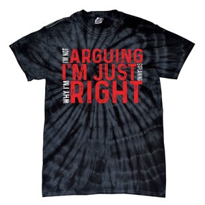 Im Not Arguing Im Right Tie-Dye T-Shirt