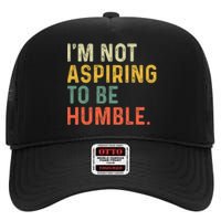 IM Not Aspiring To Be Humble High Crown Mesh Back Trucker Hat