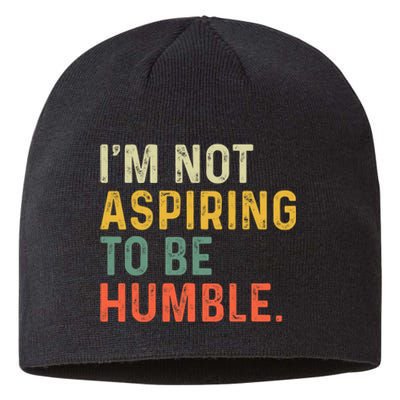 IM Not Aspiring To Be Humble Sustainable Beanie