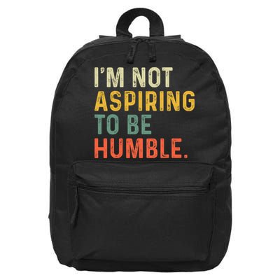 IM Not Aspiring To Be Humble 16 in Basic Backpack
