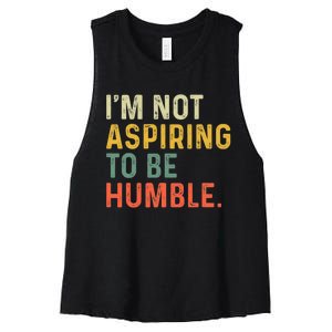 IM Not Aspiring To Be Humble Women's Racerback Cropped Tank