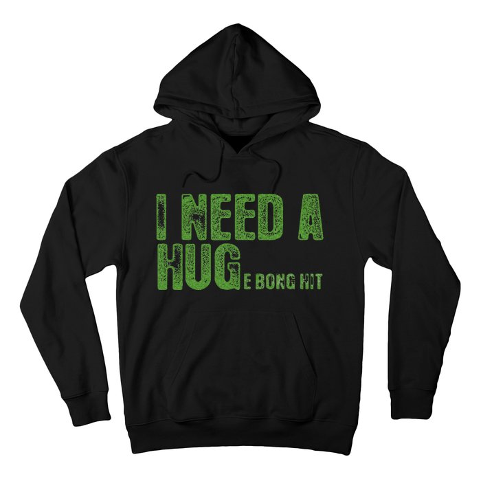 I Need A Hug Huge Bong Hit Weed Marijuana Cannabis Stoner Hoodie