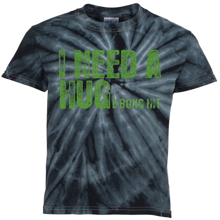 I Need A Hug Huge Bong Hit Weed Marijuana Cannabis Stoner Kids Tie-Dye T-Shirt