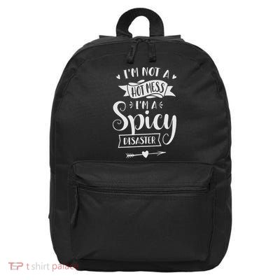 I'm Not A Hot Mess I'm A Spicy Disaster Funny Sarcasm 16 in Basic Backpack