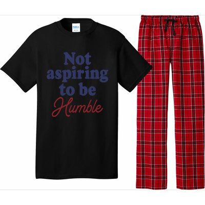 IM Not Aspiring To Be Humble Pajama Set