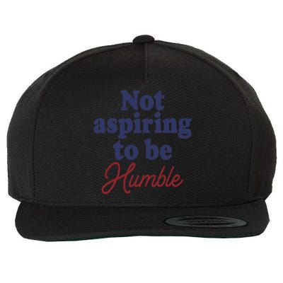 IM Not Aspiring To Be Humble Wool Snapback Cap