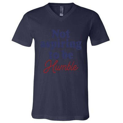 IM Not Aspiring To Be Humble V-Neck T-Shirt