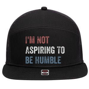 IM Not Aspiring To Be Humble 7 Panel Mesh Trucker Snapback Hat