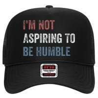 IM Not Aspiring To Be Humble High Crown Mesh Back Trucker Hat