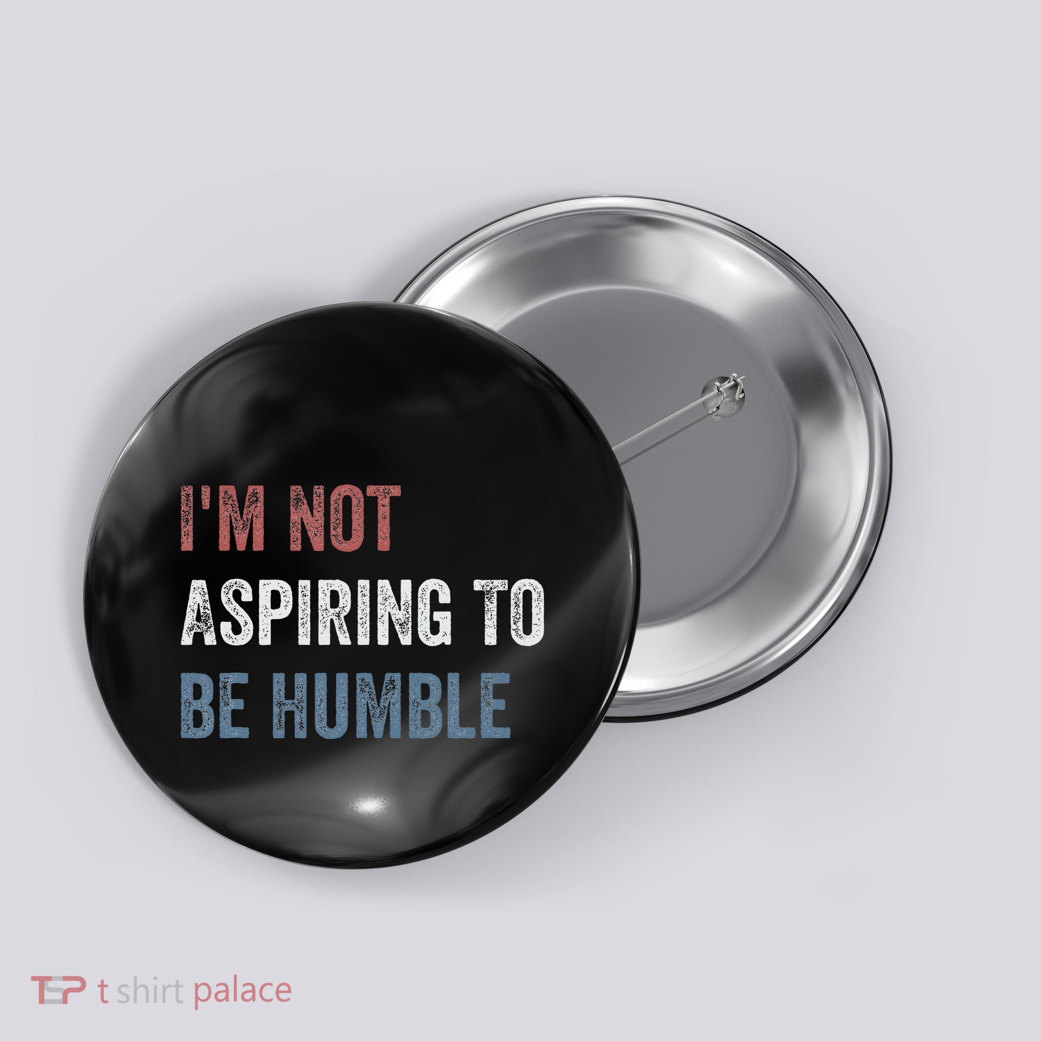 IM Not Aspiring To Be Humble Button