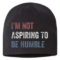 IM Not Aspiring To Be Humble Sustainable Beanie