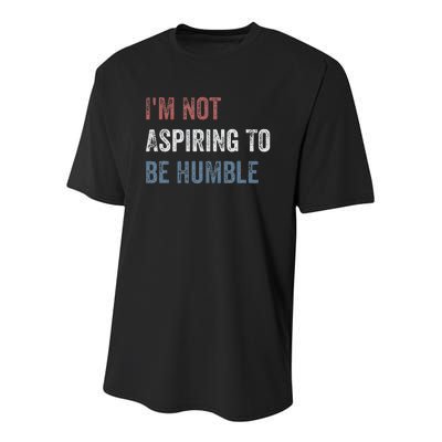 IM Not Aspiring To Be Humble Youth Performance Sprint T-Shirt