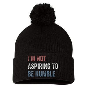 IM Not Aspiring To Be Humble Pom Pom 12in Knit Beanie