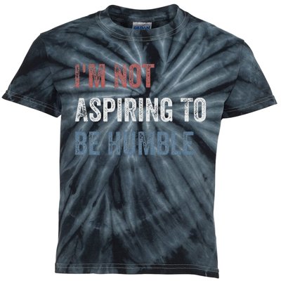 IM Not Aspiring To Be Humble Kids Tie-Dye T-Shirt