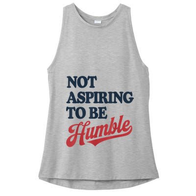 IM Not Aspiring To Be Humble Ladies PosiCharge Tri-Blend Wicking Tank