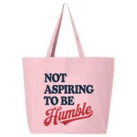 IM Not Aspiring To Be Humble 25L Jumbo Tote