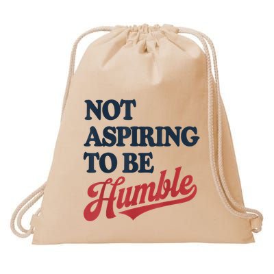 IM Not Aspiring To Be Humble Drawstring Bag
