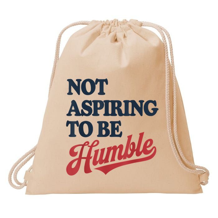 IM Not Aspiring To Be Humble Drawstring Bag
