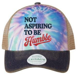 IM Not Aspiring To Be Humble Legacy Tie Dye Trucker Hat