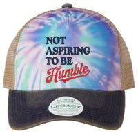 IM Not Aspiring To Be Humble Legacy Tie Dye Trucker Hat