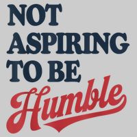 IM Not Aspiring To Be Humble Tie-Dye T-Shirt