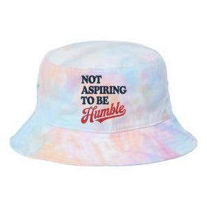 IM Not Aspiring To Be Humble Tie Dye Newport Bucket Hat