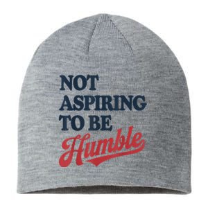 IM Not Aspiring To Be Humble Sustainable Beanie