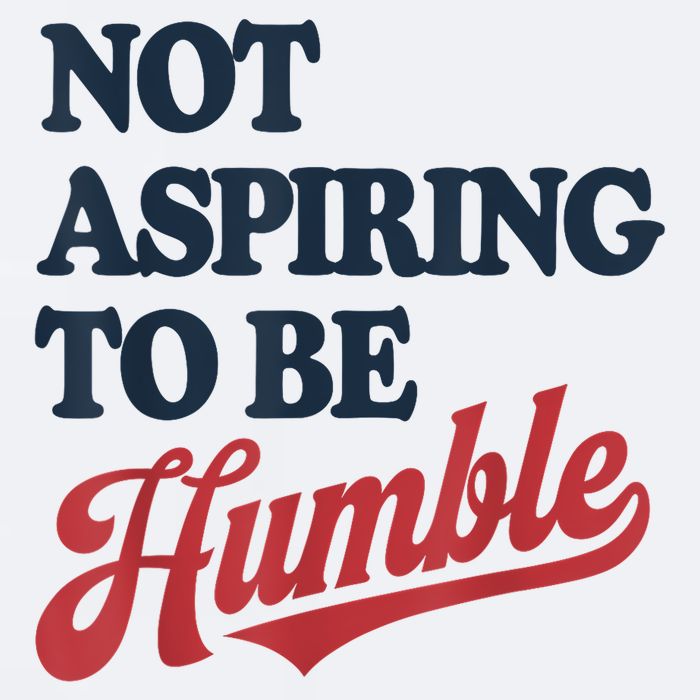 IM Not Aspiring To Be Humble Sueded Cloud Jersey T-Shirt